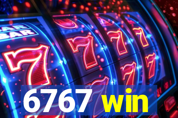6767 win